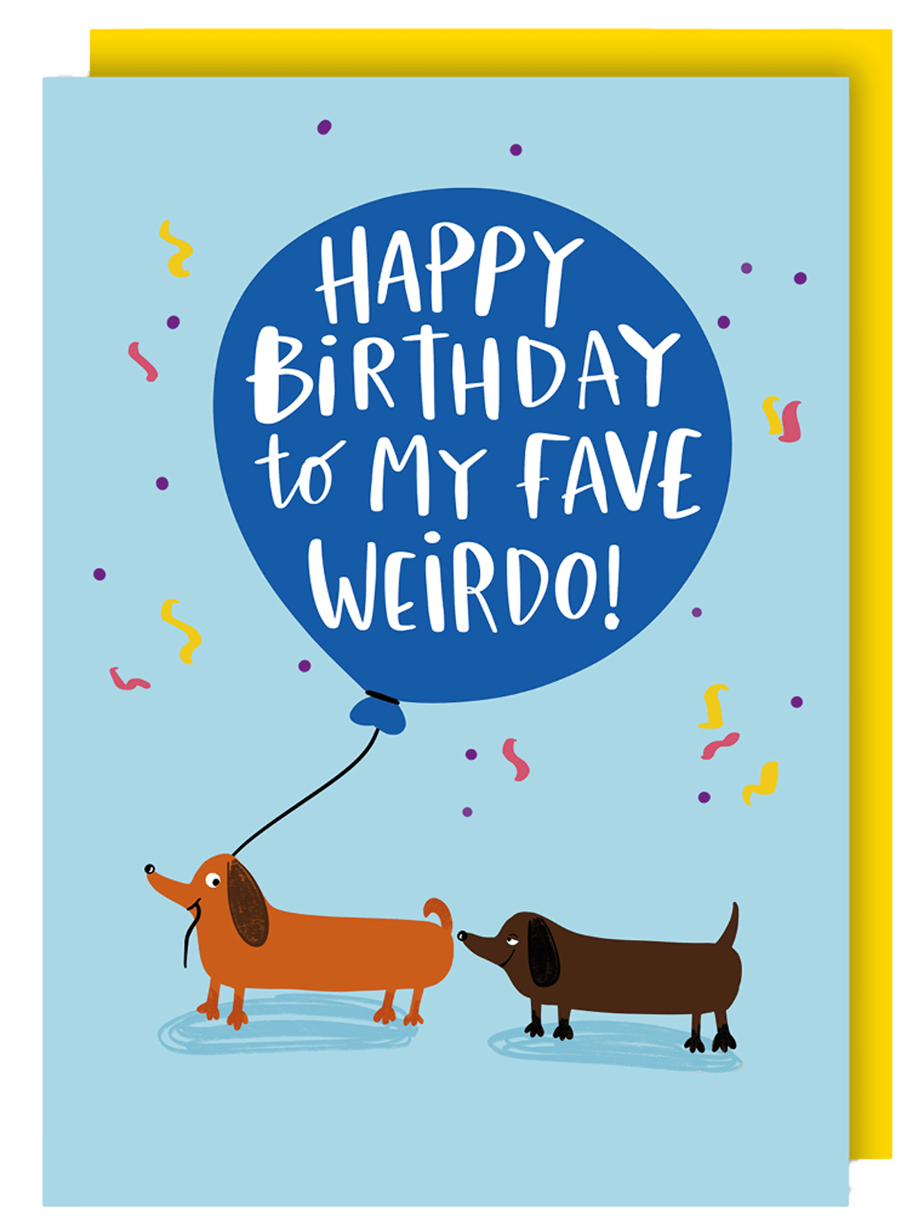 Happy Birthday To My Favourite Weirdo - Greeting Card from Pheasant Plucker