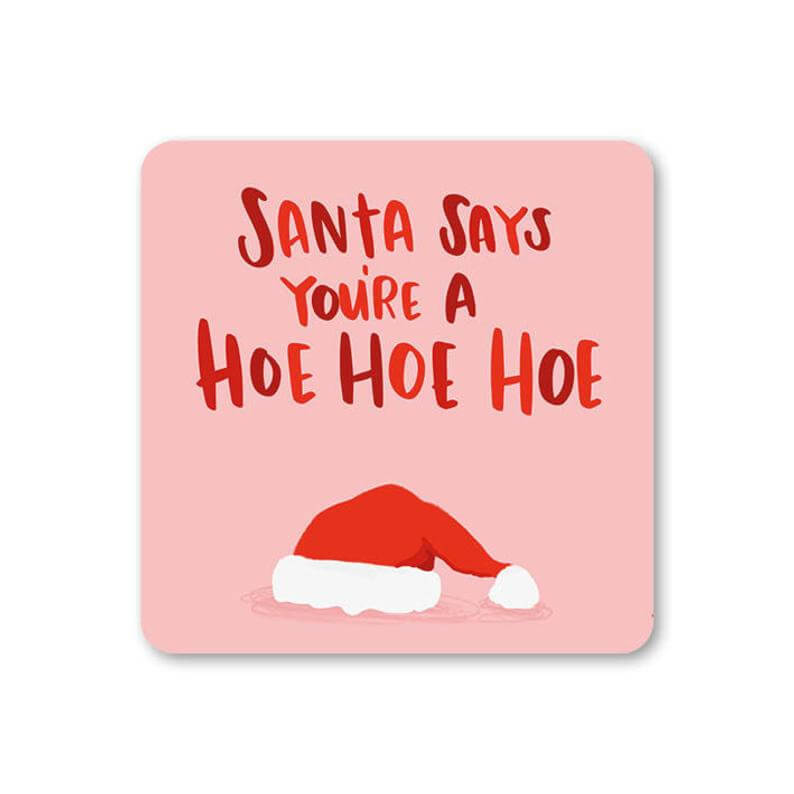 Santa says you're a Hoe Hoe Hoe - Funny Christmas Coaster - Gift from ...